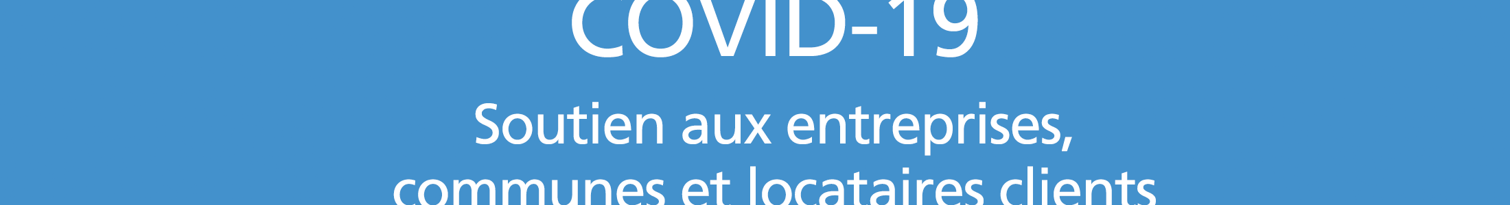 COVID-19 : dispositif de soutien destiné aux entreprises, communes et locataires clients